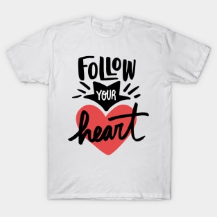 Follow Your Heart Positive Words Art T-Shirt